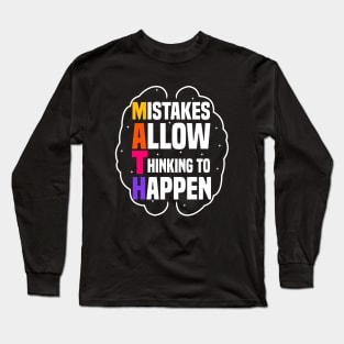 Mistakes Allow Thinking To Happen Long Sleeve T-Shirt